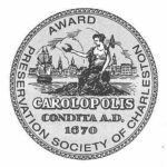A circular seal with "AWARD" at the top and "PRESERVATION SOCIETY OF CHARLESTON" around the border. In the center is a woman with a staff, a palm frond, a ship, and city buildings. Text reads "CAROLOPOLIS CONDITA A.D. 1670.